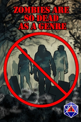 Zombies are So Dead as a Genre: A Nat 1 Anthology B0DKP7V43D Book Cover