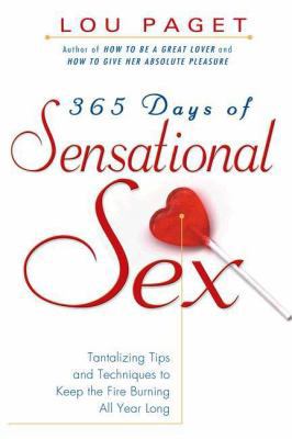 365 Days of Sensational Sex: Tantalizing Tips a... 159240037X Book Cover