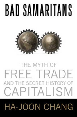 Bad Samaritans: The Myth of Free Trade and the ... B0082PS93K Book Cover