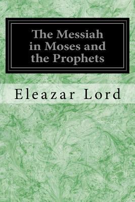 The Messiah in Moses and the Prophets 1975896882 Book Cover