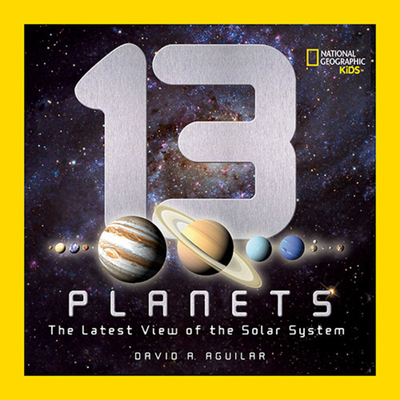 13 Planets: The Latest View of the Solar System 1426307713 Book Cover