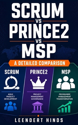 SCRUM vs PRINCE2 vs MSP: A Detailed Comparison 1807691861 Book Cover
