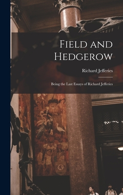 Field and Hedgerow: Being the Last Essays of Ri... 1016456301 Book Cover