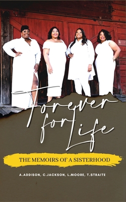 Forever For Life: The Memoirs of a Sisterhood 1639725156 Book Cover