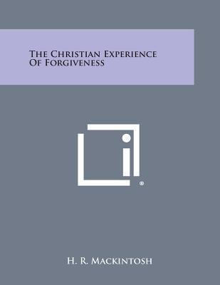 The Christian Experience of Forgiveness 1494081547 Book Cover