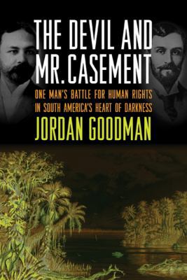 The Devil and Mr. Casement: One Man's Battle fo... 0374138400 Book Cover