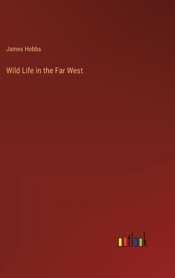 Wild Life in the Far West 3368852736 Book Cover