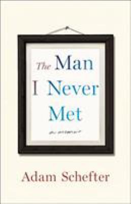 The Man I Never Met: A Memoir 1250161894 Book Cover