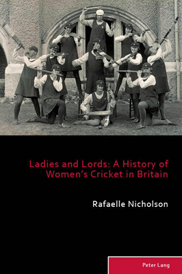 Ladies and Lords: A History of Women's Cricket ... 1788742931 Book Cover