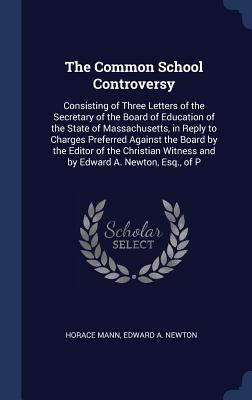 The Common School Controversy: Consisting of Th... 129898159X Book Cover
