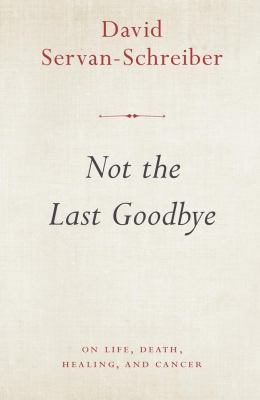Not the Last Goodbye: On Life and Death, Healin... 1921844442 Book Cover