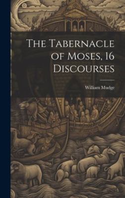The Tabernacle of Moses, 16 Discourses 1019682280 Book Cover