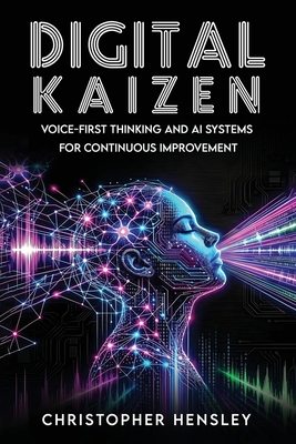 Digital Kaizen: Voice-First Thinking and AI Sys... 1807643867 Book Cover