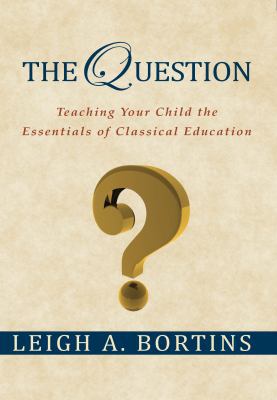 The Question, Teaching Your Child the Essential... 0985170123 Book Cover