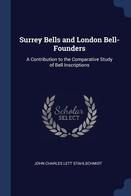 Surrey Bells and London Bell-Founders: A Contri... 1376372371 Book Cover