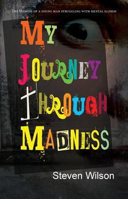 My Journey Through Madness: The Memoir of a You... 1614934746 Book Cover