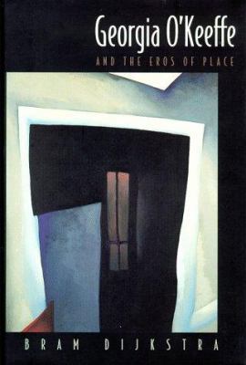 Georgia O'Keeffe: And the Eros of Place 0691015627 Book Cover