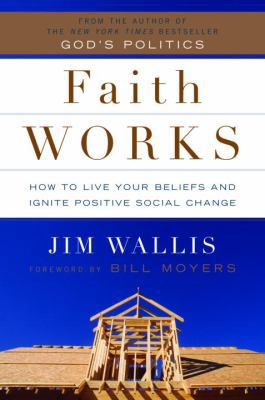 Faith Works: How to Live Your Beliefs and Ignit... 1400064791 Book Cover