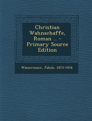 Christian Wahnschaffe, Roman .. [German] 1289648980 Book Cover