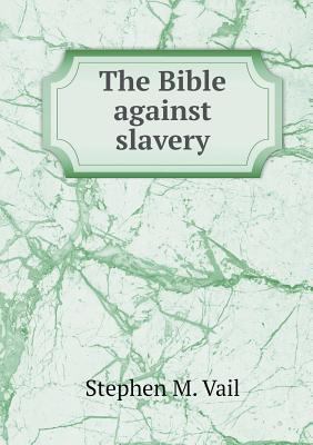 The Bible against slavery 5518746113 Book Cover