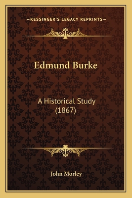 Edmund Burke: A Historical Study (1867) 1164097288 Book Cover