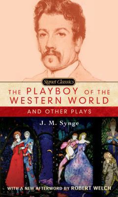 The Playboy of the Western World: And Other Plays 0451530071 Book Cover