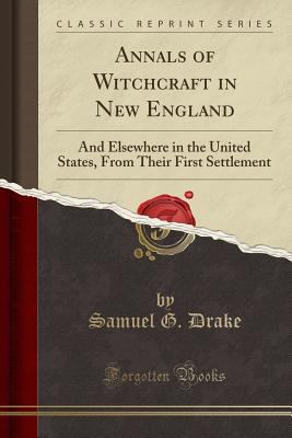 Annals of Witchcraft in New England: And Elsewh... 1333500262 Book Cover