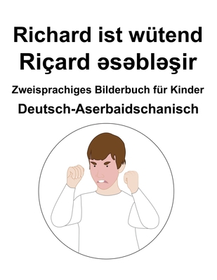 Deutsch-Aserbaidschanisch Richard ist wütend / ... [German] B0B1CDKYB7 Book Cover