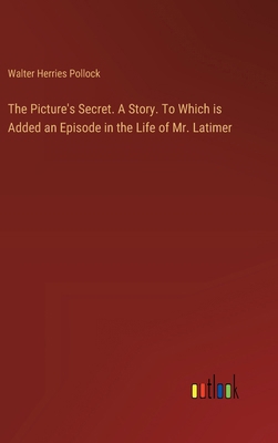 The Picture's Secret. A Story. To Which is Adde... 3385355028 Book Cover