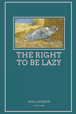 The Right To Be Lazy: Easy to Read Layout [Large Print] B08WJW5Q46 Book Cover