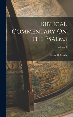 Biblical Commentary On the Psalms; Volume 3 1018502114 Book Cover