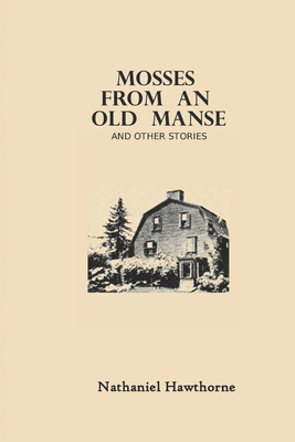 Mosses from an Old Manse and Other Stories: Nat... 1679119133 Book Cover