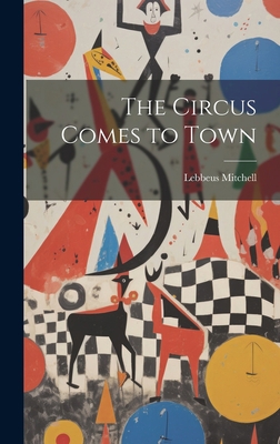 The Circus Comes to Town 1020815973 Book Cover