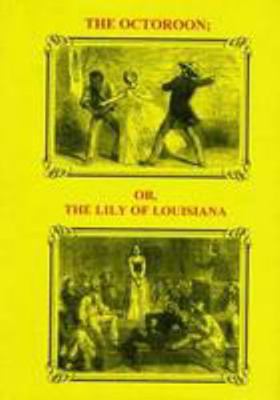 The Octoroon, Or, the Lily of Louisiana 1902580044 Book Cover