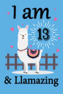 I am 13 and Llamazing: Llama Notebook for 13th Birthday Gift Journal for Llama Lover Kids, Boys, and Girls - 100 Pages 6x9 Inch Composition Birthday ... 13th Bday Gifts Diary, Journal, and Noteboo