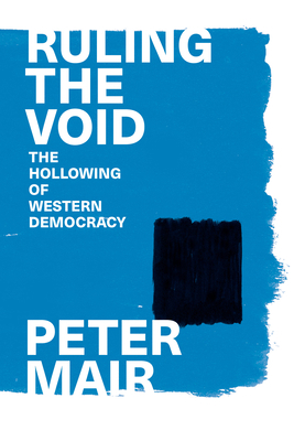 Ruling the Void: The Hollowing of Western Democ... 1839767898 Book Cover