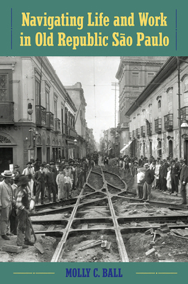 Navigating Life and Work in Old Republic São Paulo 1683401719 Book Cover