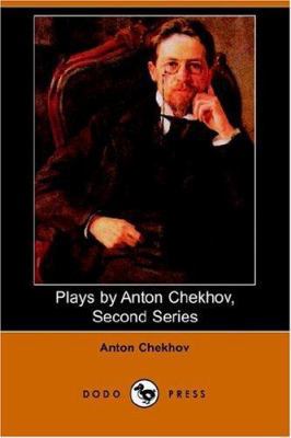 Plays by Anton Chekhov, Second Series 1406508020 Book Cover