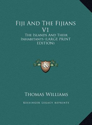 Fiji and the Fijians V1: The Islands and Their ... [Large Print] 1169929427 Book Cover