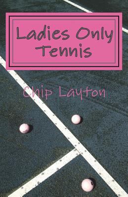 Ladies Only Tennis 1490447334 Book Cover
