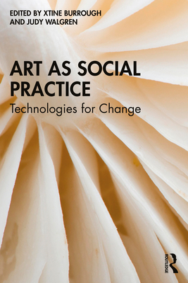 Art as Social Practice: Technologies for Change 0367758466 Book Cover