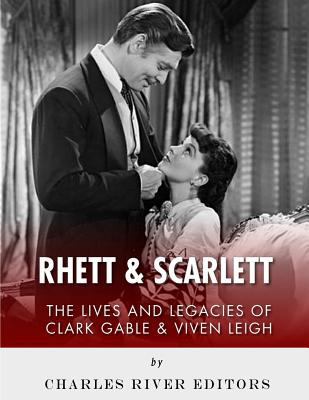 Rhett & Scarlett: The Lives and Legacies of Cla... 1984036238 Book Cover