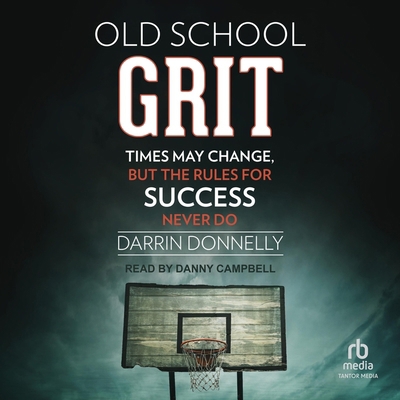 Old School Grit: Times May Change, But the Rule... B0CW56BR5P Book Cover