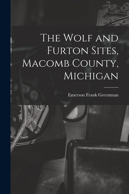 The Wolf and Furton Sites, Macomb County, Michigan 1014477123 Book Cover