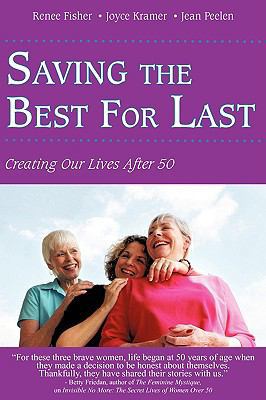 Saving the Best for Last: Creating Our Lives Af... 1440133743 Book Cover