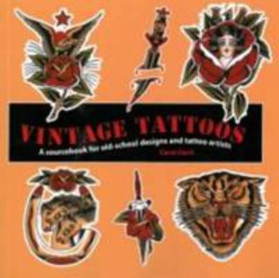【洋書】Vintage Tattoos Carol Clerk Vintage Tattoos: The Book of Old-School Skin Art: Clerk