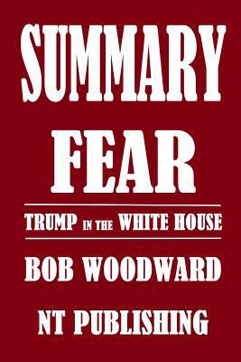 Summary of FEAR: TRUMP IN THE WHITE HOUSE by BOB WOODWARD 1726682056 Book Cover