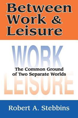 Between Work and Leisure: The Common Ground of ... 0765802279 Book Cover