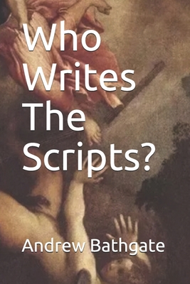 Who Writes The Scripts? 1072423383 Book Cover