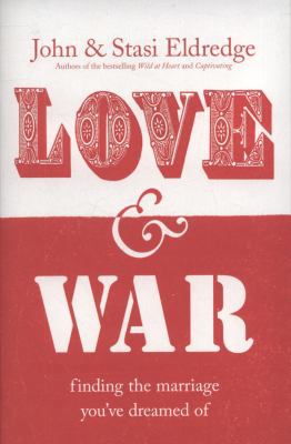 Love & War: Finding the Marriage You've Dreamed... 0340995505 Book Cover